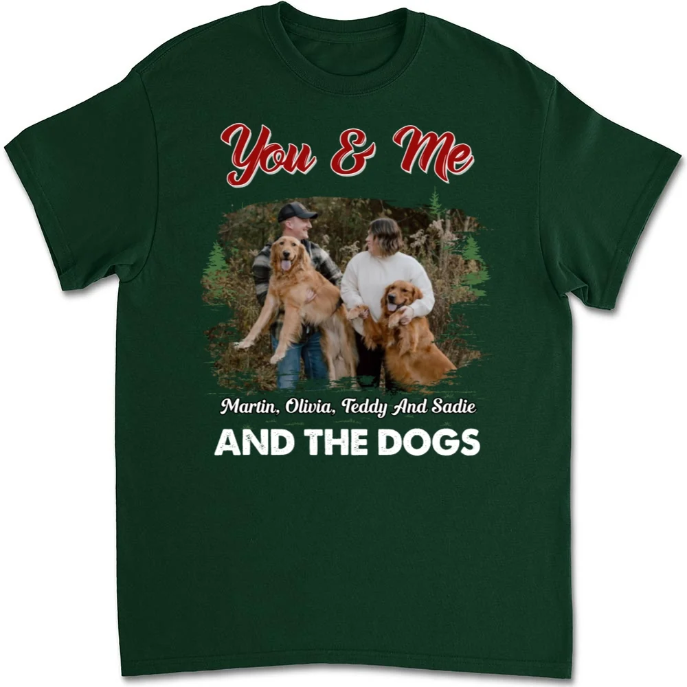 You Me And The Dogs Photo - Personalized Custom Unisex T-shirt - Image 6