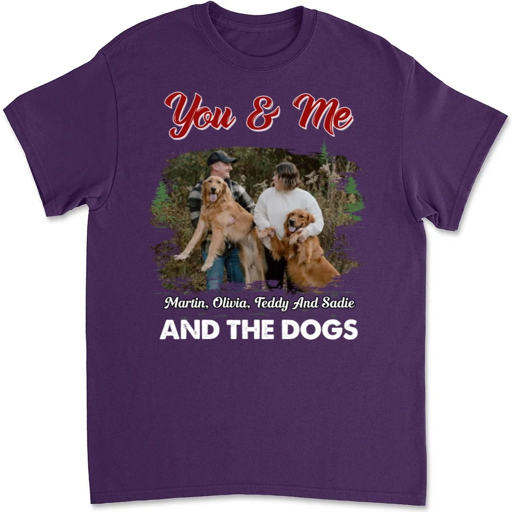 You Me And The Dogs Photo - Personalized Custom Unisex T-shirt - Image 7